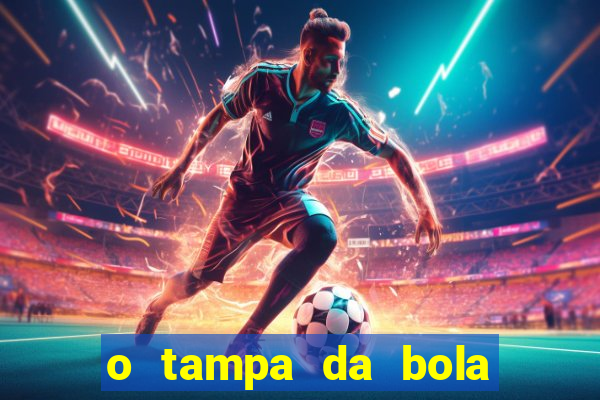 o tampa da bola ao vivo